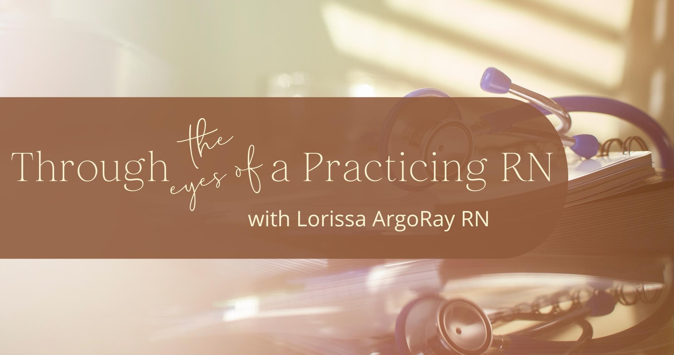 Through the Eyes of a Practicing RN – Opinion Piece